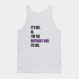 It's Me Hi I'm the Birthday Girl It's Me Tank Top